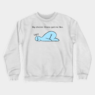 Little Emotional Blue Dude “My chronic illness got me like” Crewneck Sweatshirt